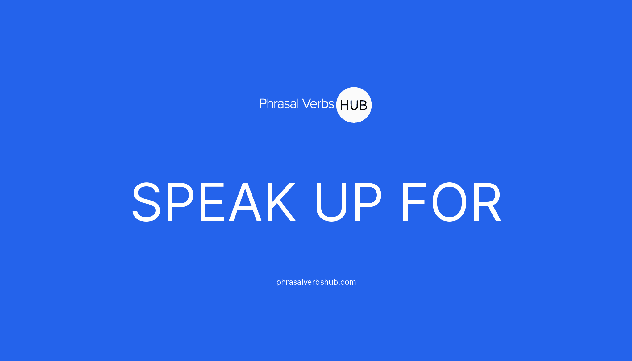 speak-up-for-phrasal-verb-meaning-examples